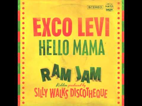 Exco Levi - Hello Mama (Ram Jam Riddim) Prod. by Silly Walks Discotheque