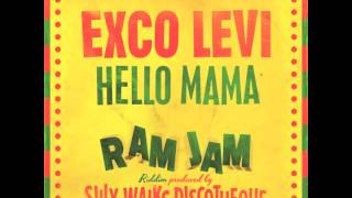 Exco Levi - Hello Mama (Ram Jam Riddim) Prod. by Silly Walks Discotheque