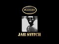 Jah Stitch Playlist