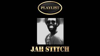 Jah Stitch Playlist