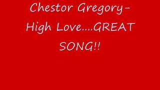 Chester Gregory -High Love...Great song!!!!