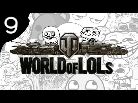 World of Tanks│World of LoLs - Episode 9