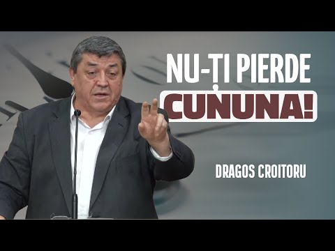 Dragoș Croitoru - Nu-ți pierde cununa! | PREDICĂ 2025