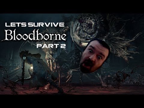 Lets Survive - DSP Plays Bloodborne (The Redemption) Part 2