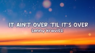 Lenny Kravitz   It Ain&#39;t Over &#39;til It&#39;s Over (Lyrics)