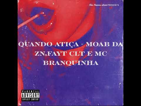Quando atiça - Moab da ZN, Fayt CLT e MC Branquinha