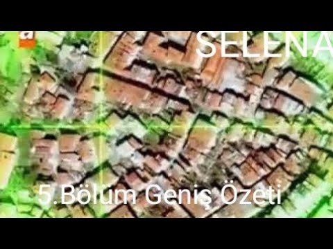 Selena 5.Bölüm | Geniş Özeti