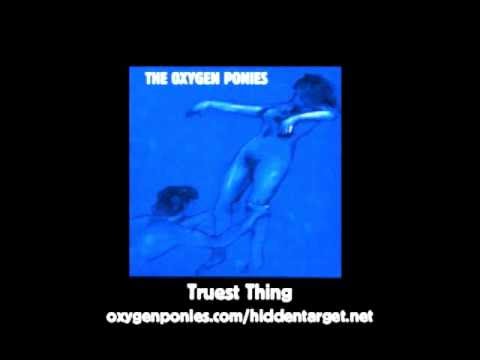 Truest Thing - The Oxygen Ponies