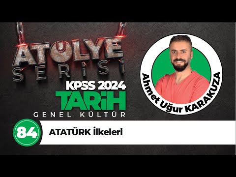 84 - ATATÜRK İlkeleri - Ahmet Uğur KARAKUZA