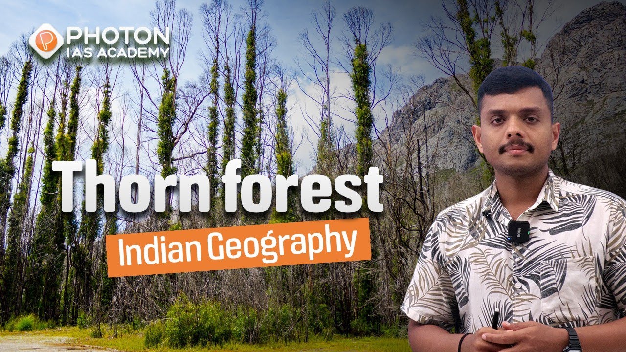 Thorn Forests | Geography | UPSC CSE | PHOTON IAS ACADEMY