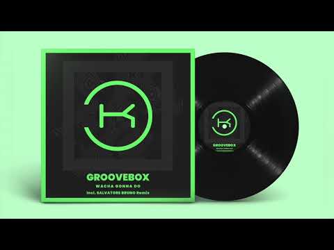 Groovebox - Wacha Gonna Do (Salvatore Bruno Remix)