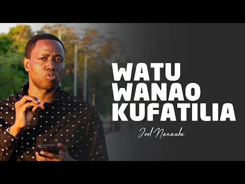 WATU WANAOKUFUATILIA - JOEL NANAUKA