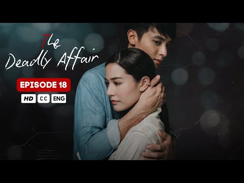 The Deadly Affair Episode 18 (ENG SUB)