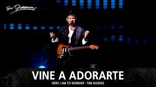 Vine A Adorarte - Su Presencia (Here I Am To Worship - Heather Headley) - Español