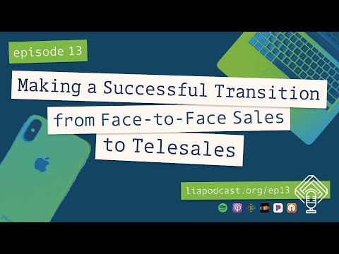 Making a Successful Transition from Face-to-Face Sales to Telesales (Episode 13)