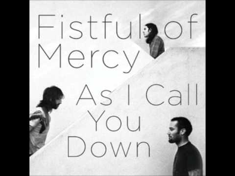 As I Call You Down - Fistful of Mercy