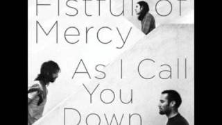As I Call You Down - Fistful of Mercy