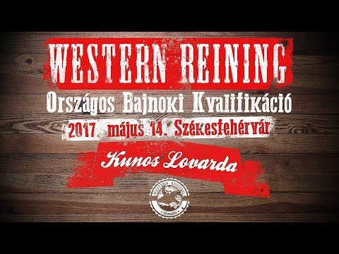 Western Reining - Reining Senior Open - Országos Bajnoki Kvalifikáció 2017.05.14.