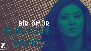 Elin Can Vayiç - Bir Ömür [ Karadeniz'de Bir Ömür ©  2013 Z Müzik ]