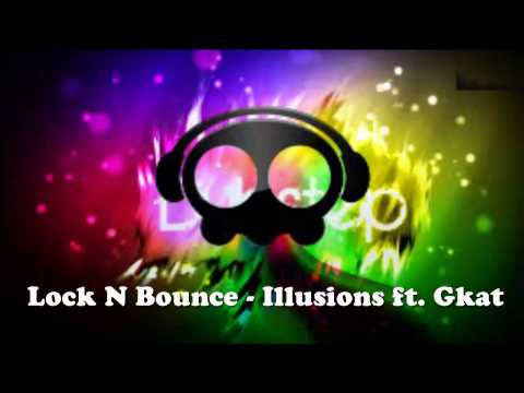 Lock N Bounce - Illusions ft. Gkat