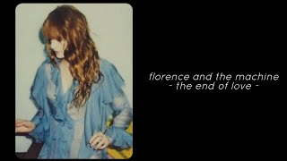 Florence and the Machine - The End Of Love (Lyrics)