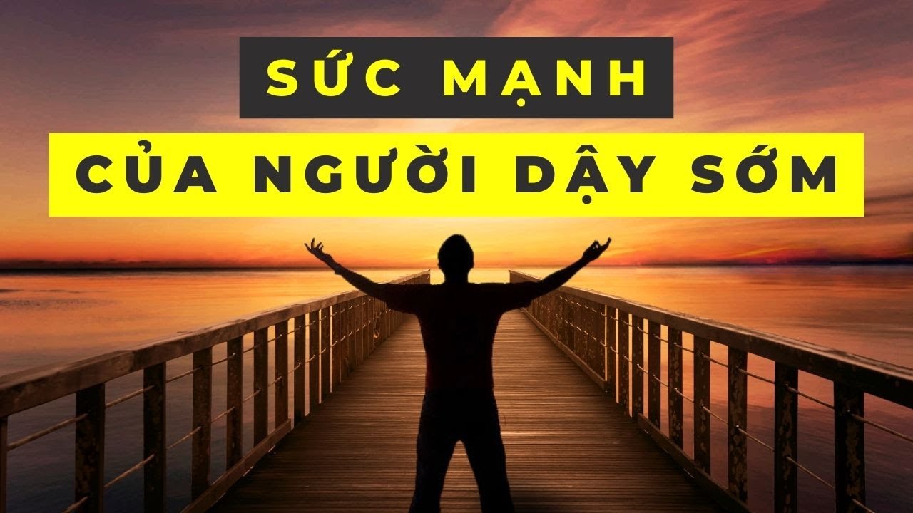 Sức mạnh của Người Dậy Sớm!