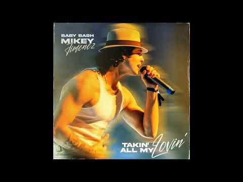 Takin' All My Lovin' Mikey Jimenez & Baby Bash