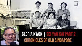 Gloria Kwok – My Granny & Sago Lane, Sei Yan Kai Part 2 | Chronicles of Old Singapore