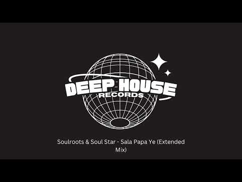 Soulroots & Soul Star - Sala Papa Ye (Extended Mix)