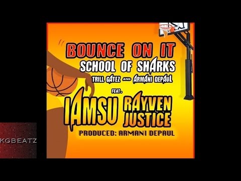 School Of Sharks ft. Iamsu!, Rayven Justice - Bounce On It [Prod. By Armani Depaul] [New 2015]