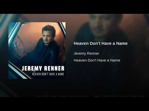 Heaven don't have a name by Jeremy Renner