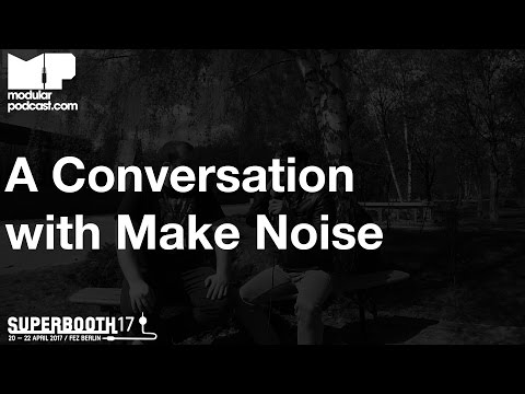 Superbooth 2017 - A Conversation with Make Noise