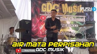 Download lagu Air Mata Perpisahan - GDC Musik Live Bongkok Paseh - Sumedang mp3