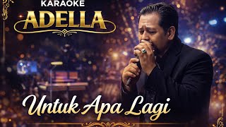 Download lagu KARAOKE UNTUK APA LAGI COVER ADELLA  mp3
