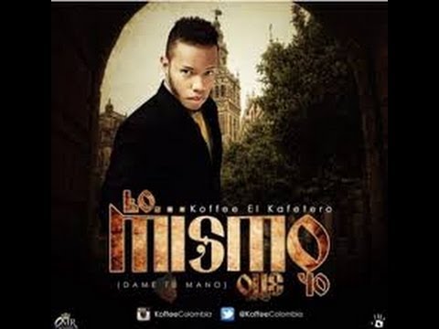lo Mismo Que Yo - Koffe El Kafetero Letra Original
