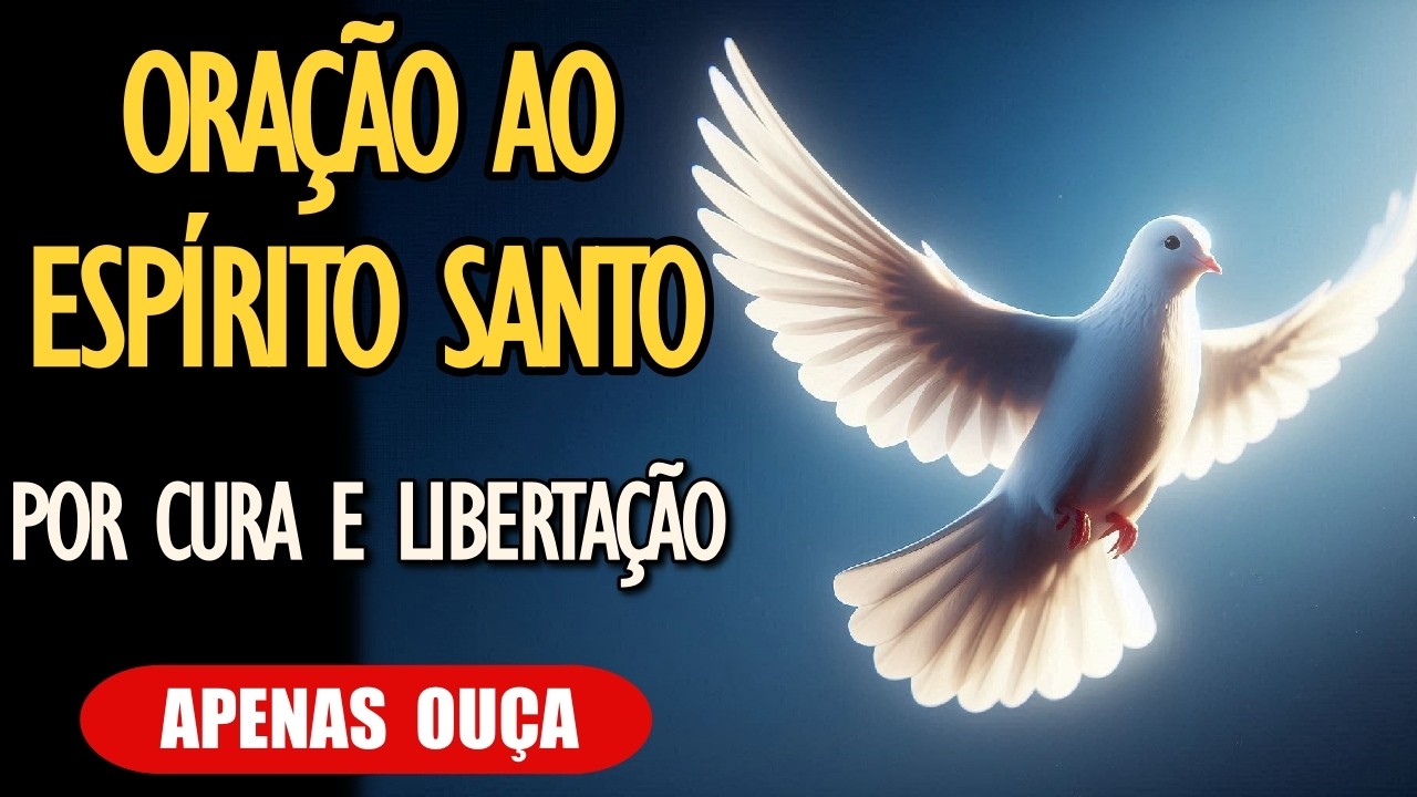 Vem, Espírito Santo Oração Por Cura e Libertação 🙏✝️