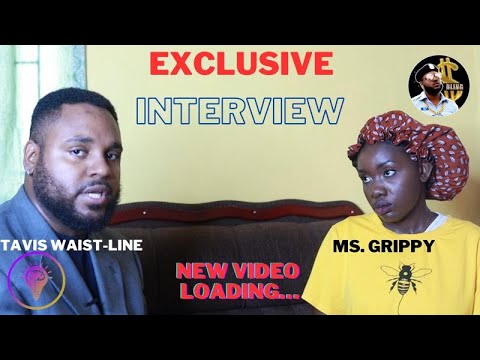 INTERVIEW w/ MS. GRIPPY ft TAVIS WASTE-LINE