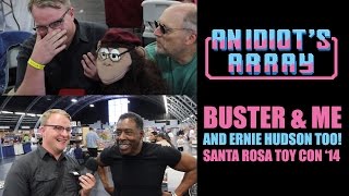 preview picture of video 'An Idiot's Array: Buster & Me, and Ernie Hudson Too (Santa Rosa ToyCon 2014) S1Ep6'