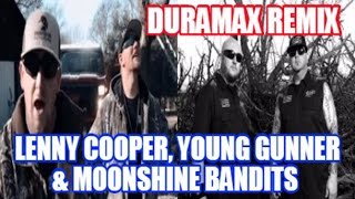 (Duramax Remix) Lenny Cooper ft  Young Gunner &amp; Moonshine Bandits