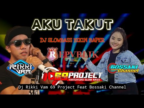 dj-aku-takut-rikki-vam-69-project-feat-bossaki-channel