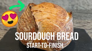Good Sourdough Bread - START TO FINISH