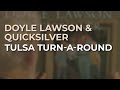 Doyle Lawson & Quicksilver - Tulsa Turn-a-round (Official Audio)