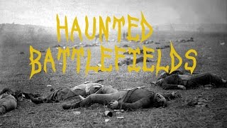 10 Most Haunted Battlefields