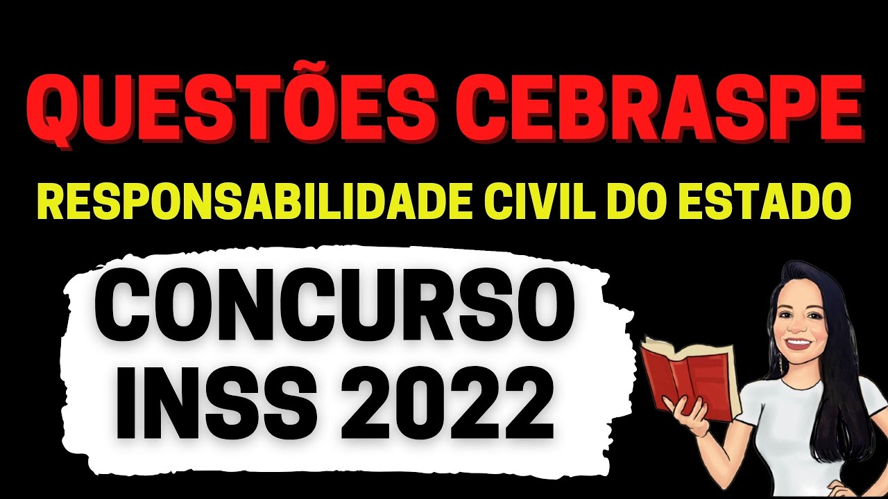 CONCURSO INSS 2022 - RESPONSABILIDADE CIVIL DO ESTADO | QUESTÕES CEBRASPE | DIREITO ADMINISTRATIVO