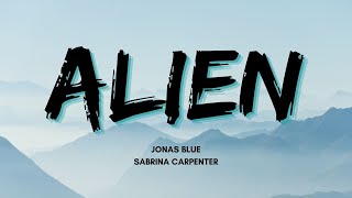 🎧Jonas Blue 🎤Sabrina Carpenter ‒ Alien (🎼Lyrics)