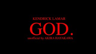 GOD. - Kendrick Lamar (Unofficial Video)