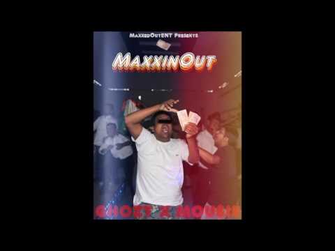 Ghozt X Mou$ie - Maxxin Out
