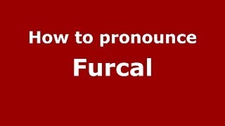 How to pronounce Furcal