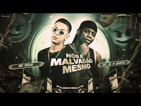MC TROIA E JL O ÚNICO - NOS É MALVADÃO MESMO - MÚSICA NOVA