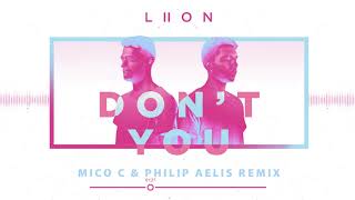 LIION - Don't You (Mico C & Philip Aelis Remix)